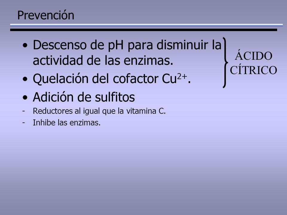 Descenso de pH para disminuir la actividad de las enzimas.