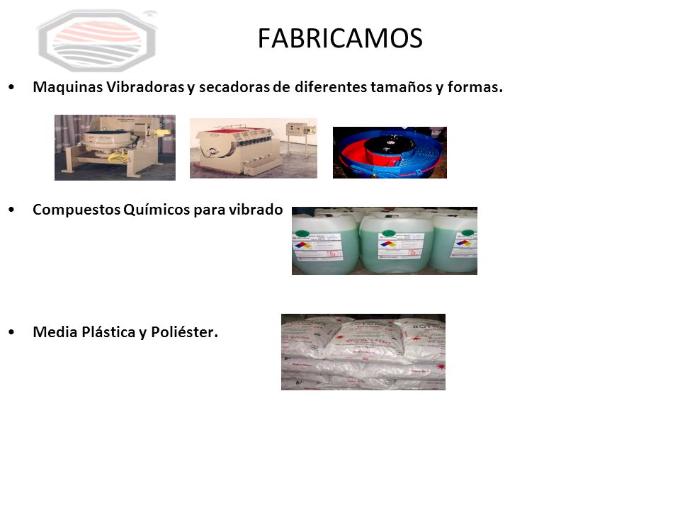 FABRICAMOS Maquinas Vibradoras y secadoras de diferentes tamaños y formas. Compuestos Químicos para vibrado.