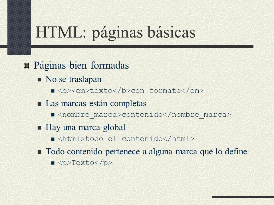 HTML: páginas básicas Páginas bien formadas No se traslapan