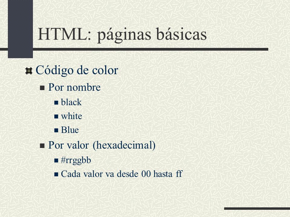 HTML: páginas básicas Código de color Por nombre