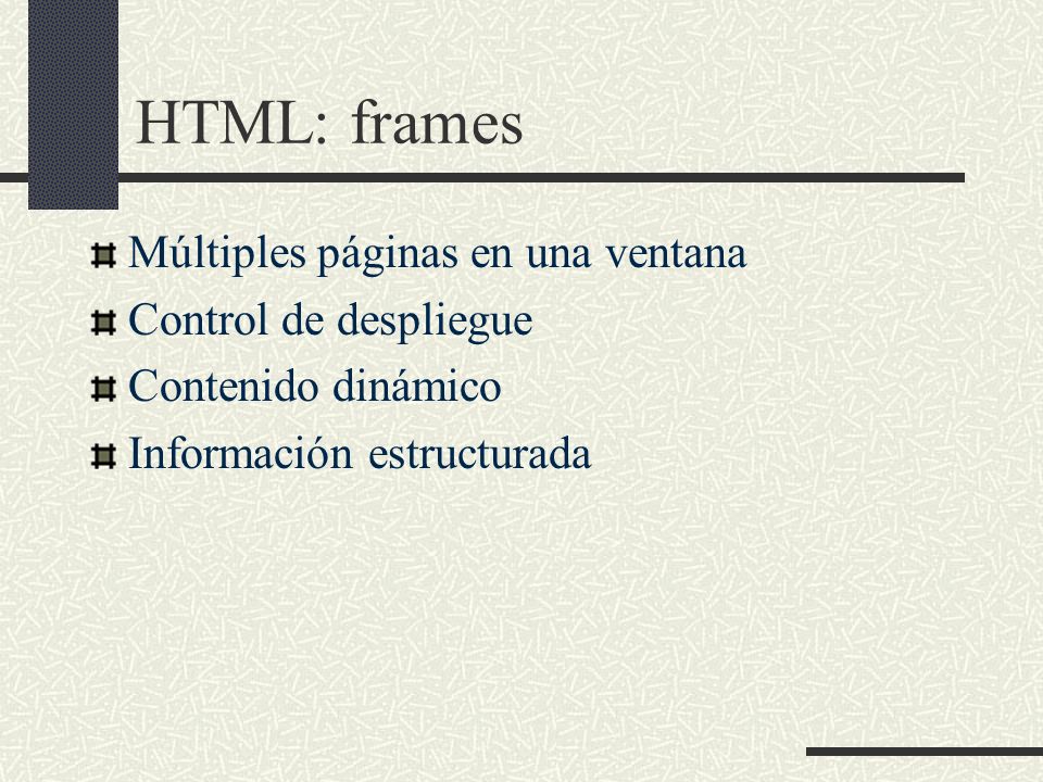 HTML: frames Múltiples páginas en una ventana Control de despliegue