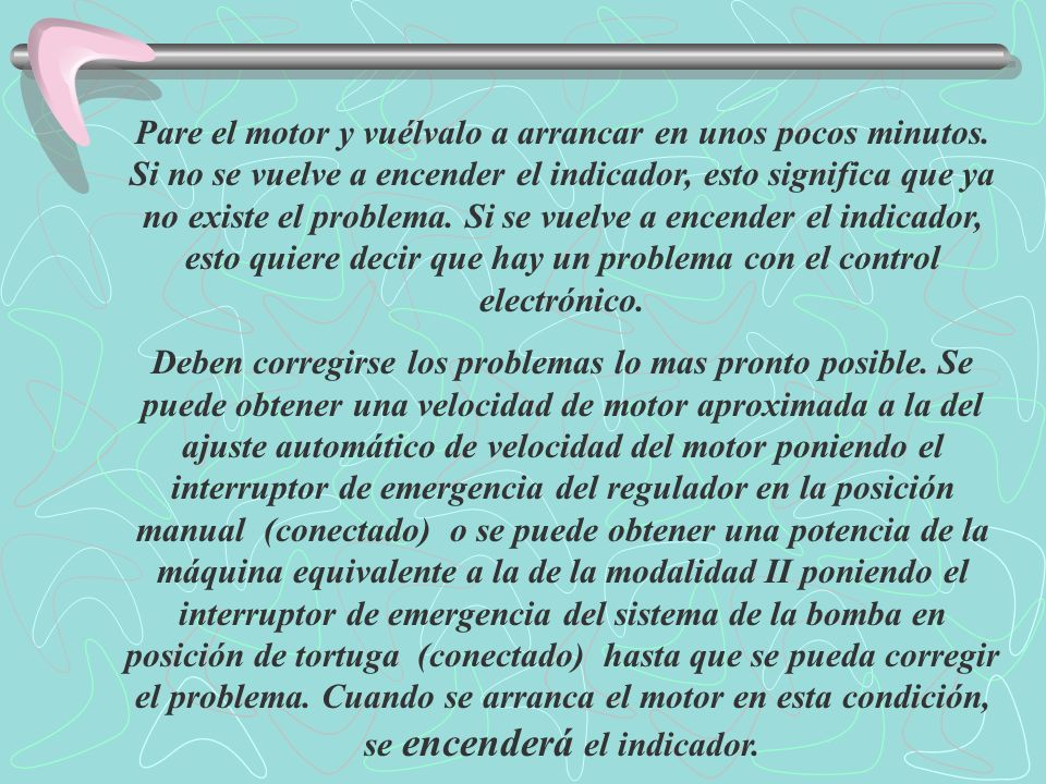 Pare el motor y vuélvalo a arrancar en unos pocos minutos