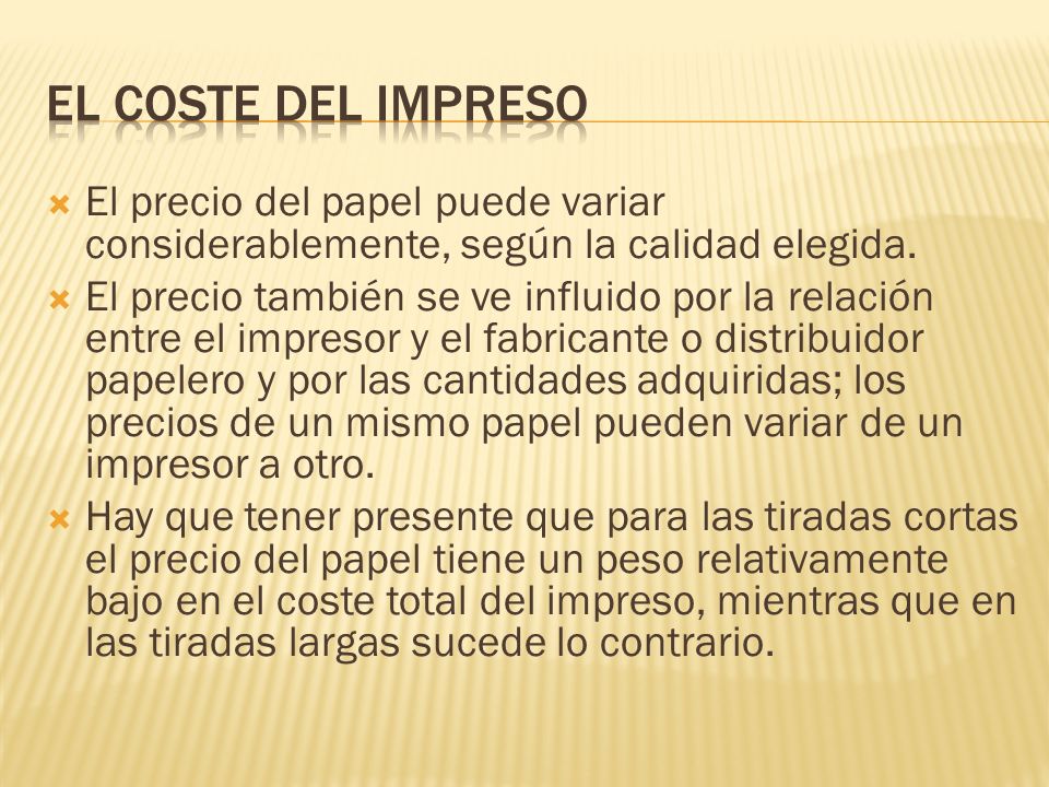 EL COSTE DEL IMPRESO El precio del papel puede variar considerablemente, según la calidad elegida.