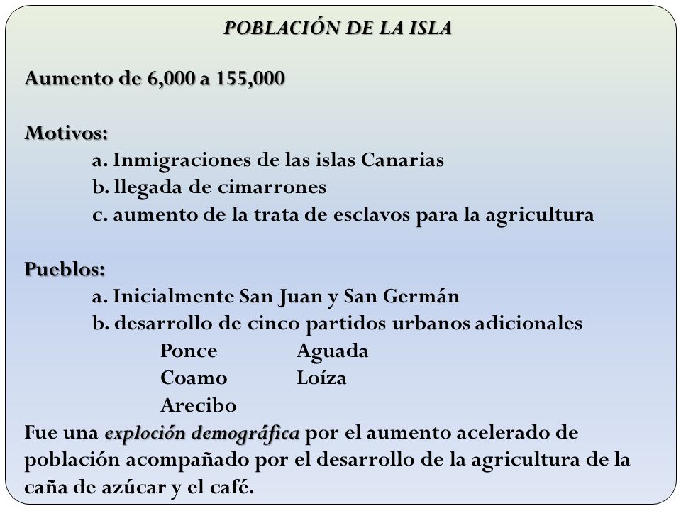 Población de la isla Aumento de 6,000 a 155,000. Motivos: a. Inmigraciones de las islas Canarias.