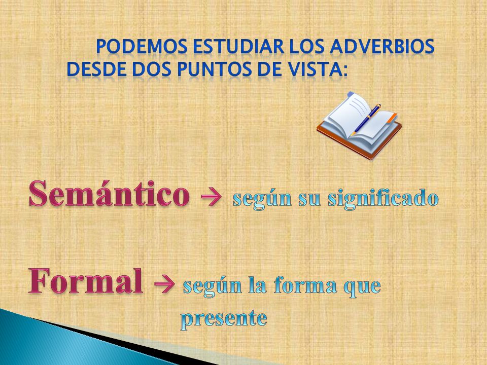 Semántico  según su significado Formal  según la forma que presente