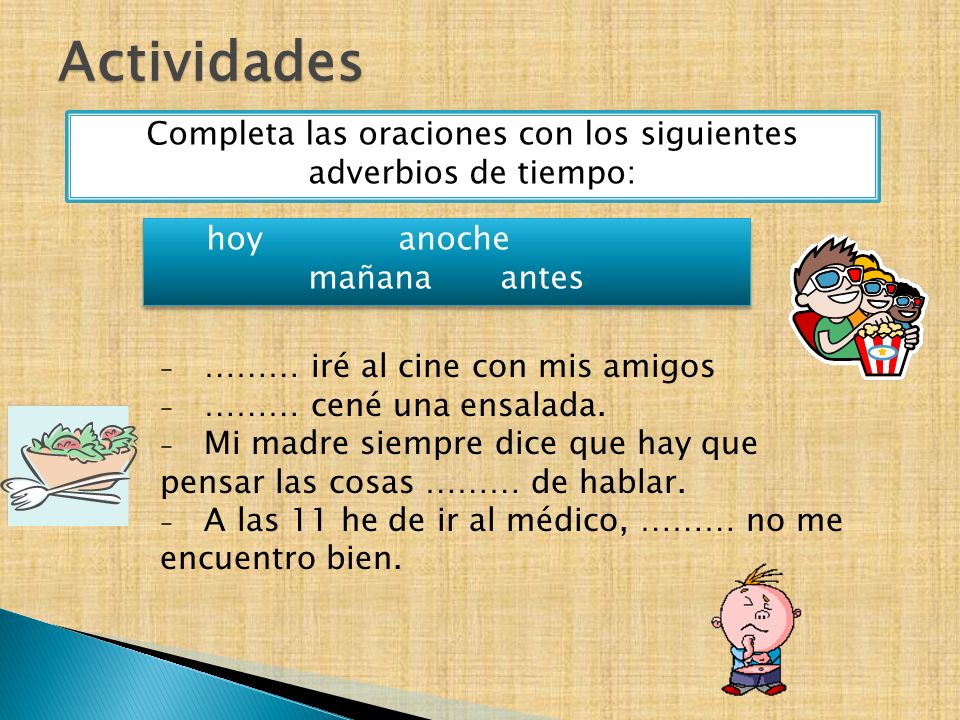 Completa las oraciones con los siguientes adverbios de tiempo: