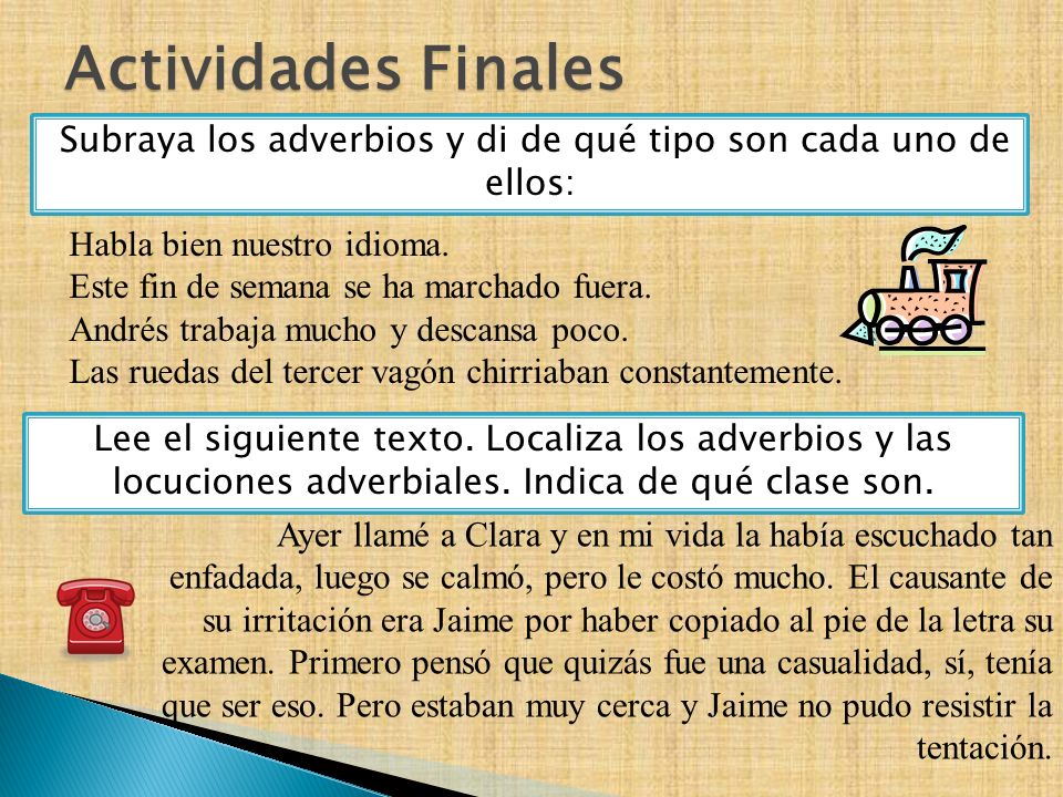 Subraya los adverbios y di de qué tipo son cada uno de ellos: