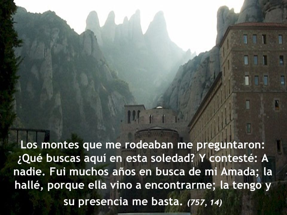 Los montes que me rodeaban me preguntaron: ¿Qué buscas aquí en esta soledad.