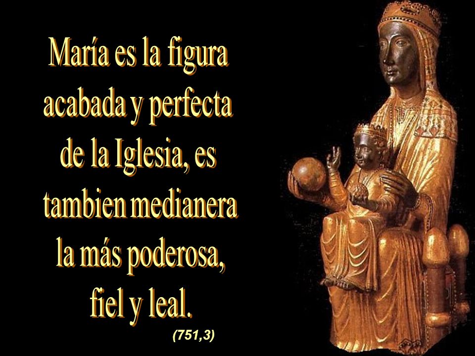 (751,3) María es la figura acabada y perfecta de la Iglesia, es