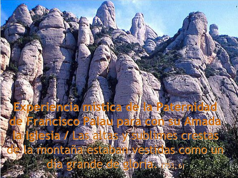 Experiencia mística de la Paternidad de Francisco Palau para con su Amada la Iglesia / Las altas y sublimes crestas de la montaña estaban vestidas como un día grande de gloria.