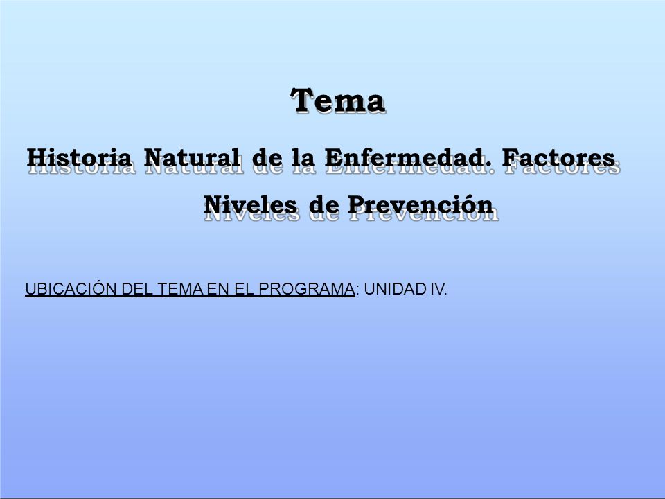 Tema Historia Natural de la Enfermedad. Factores Niveles de Prevención