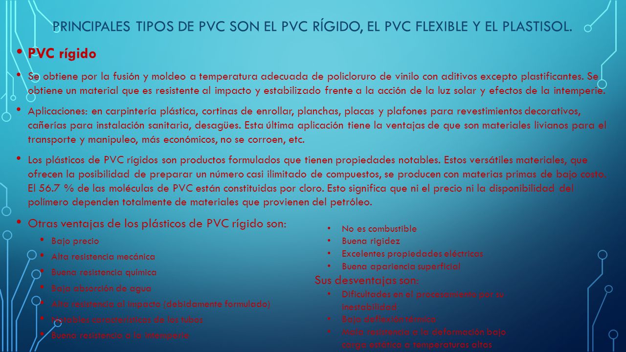 principales tipos de PVC son el PVC rígido, el PVC flexible y el Plastisol.