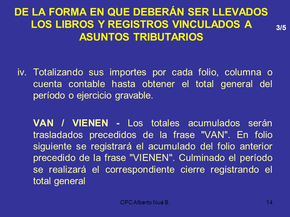 DE LA FORMA EN QUE DEBERÁN SER LLEVADOS LOS LIBROS Y REGISTROS VINCULADOS A ASUNTOS TRIBUTARIOS