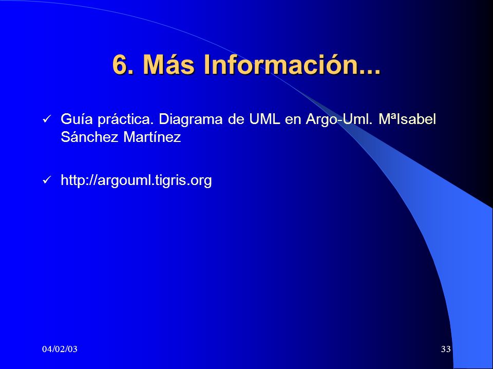 6. Más Información... Guía práctica. Diagrama de UML en Argo-Uml. MªIsabel Sánchez Martínez.