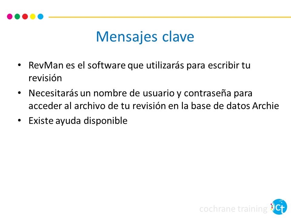 Mensajes clave RevMan es el software que utilizarás para escribir tu revisión.