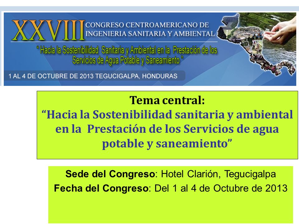Tema central: Hacia la Sostenibilidad sanitaria y ambiental en la Prestación de los Servicios de agua potable y saneamiento
