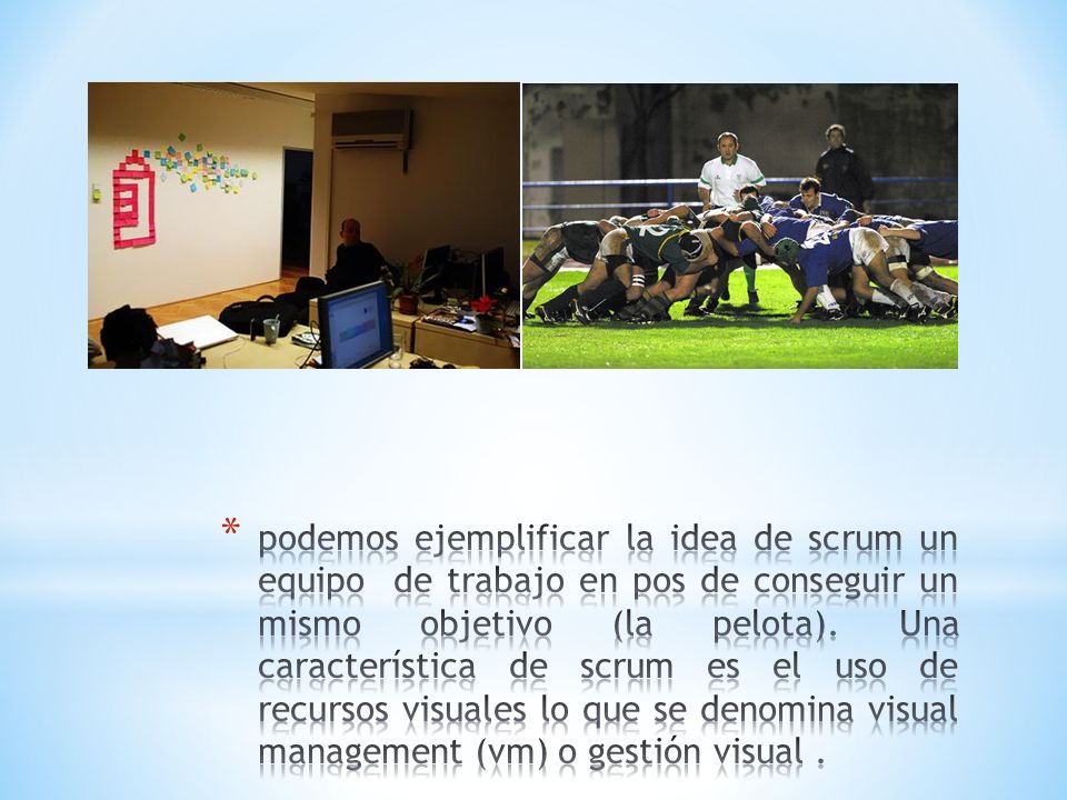 podemos ejemplificar la idea de scrum un equipo de trabajo en pos de conseguir un mismo objetivo (la pelota).