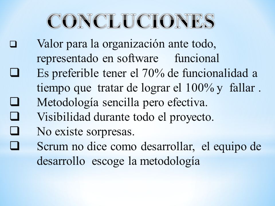 CONCLUCIONES Valor para la organización ante todo, representado en software funcional.