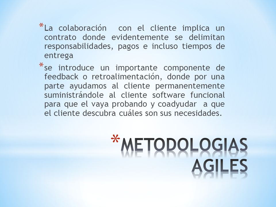 La colaboración con el cliente implica un contrato donde evidentemente se delimitan responsabilidades, pagos e incluso tiempos de entrega