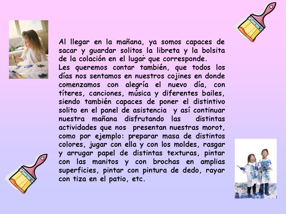 Al llegar en la mañana, ya somos capaces de sacar y guardar solitos la libreta y la bolsita de la colación en el lugar que corresponde.