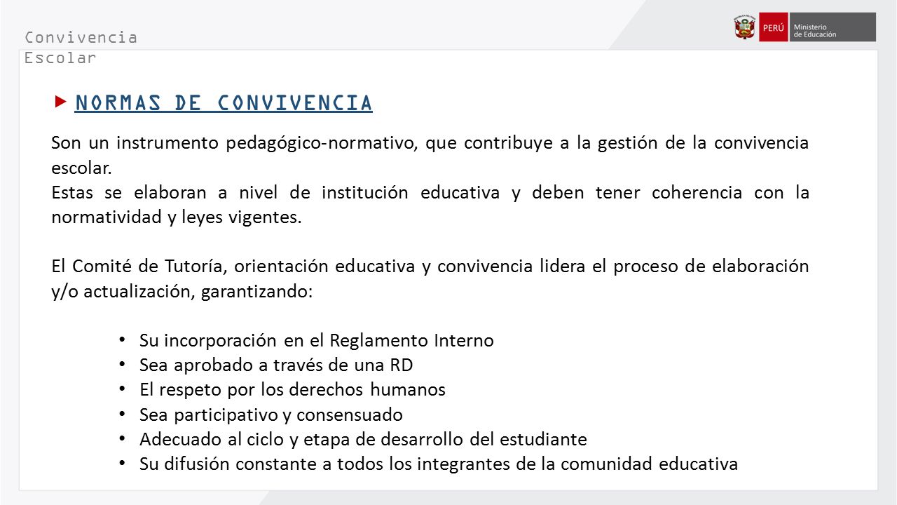 Convivencia Escolar NORMAS DE CONVIVENCIA. Son un instrumento pedagógico-normativo, que contribuye a la gestión de la convivencia escolar.
