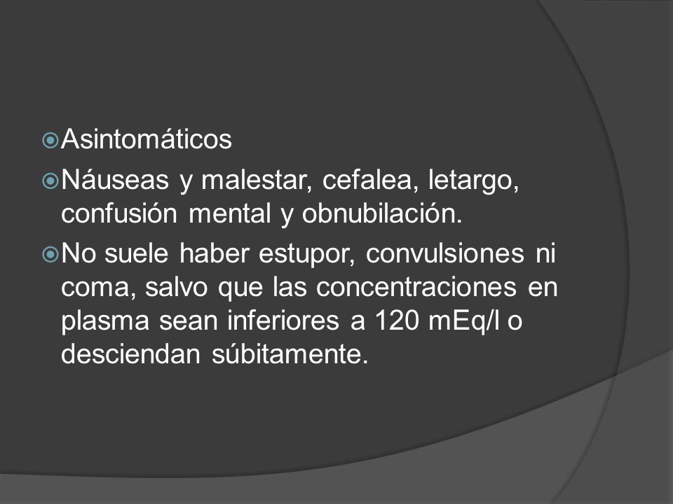Asintomáticos Náuseas y malestar, cefalea, letargo, confusión mental y obnubilación.