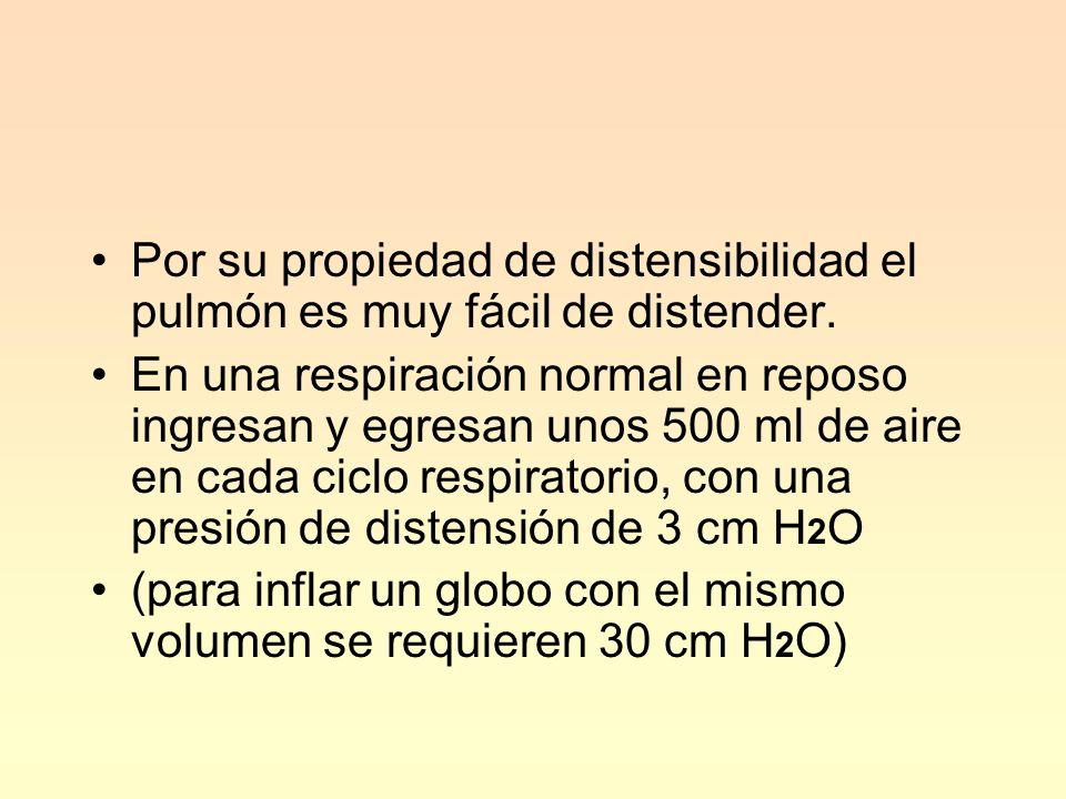 Por su propiedad de distensibilidad el pulmón es muy fácil de distender.