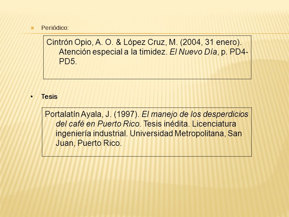 Periódico: Cintrón Opio, A. O. & López Cruz, M. (2004, 31 enero). Atención especial a la timidez. El Nuevo Día, p. PD4-PD5.
