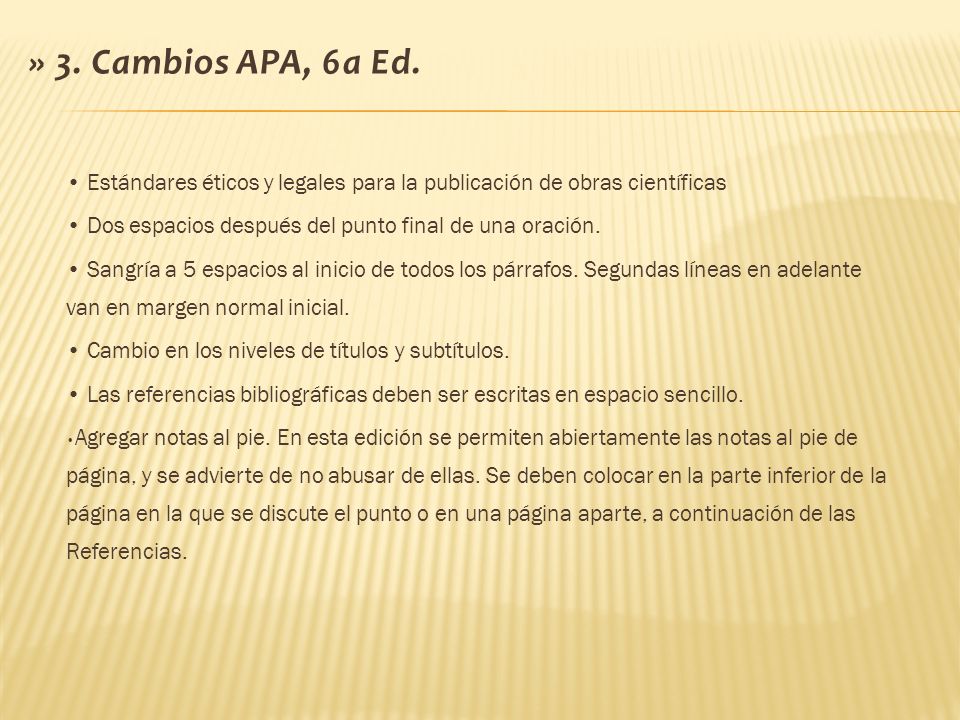 » 3. Cambios APA, 6a Ed. • Estándares éticos y legales para la publicación de obras científicas.
