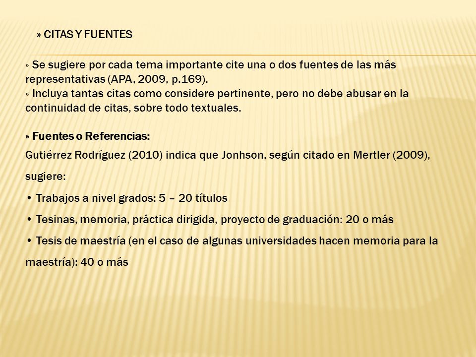 » CITAS Y FUENTES » Se sugiere por cada tema importante cite una o dos fuentes de las más representativas (APA, 2009, p.169).