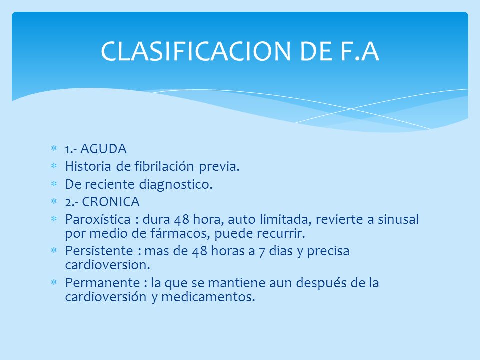 CLASIFICACION DE F.A 1.- AGUDA Historia de fibrilación previa.