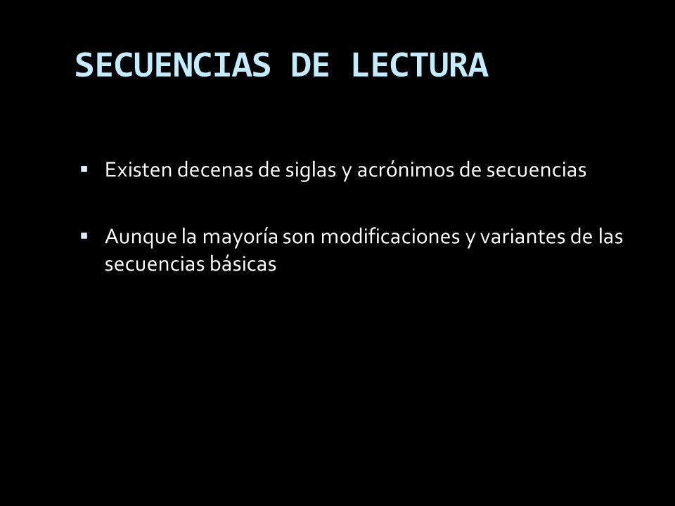 SECUENCIAS DE LECTURA Existen decenas de siglas y acrónimos de secuencias.