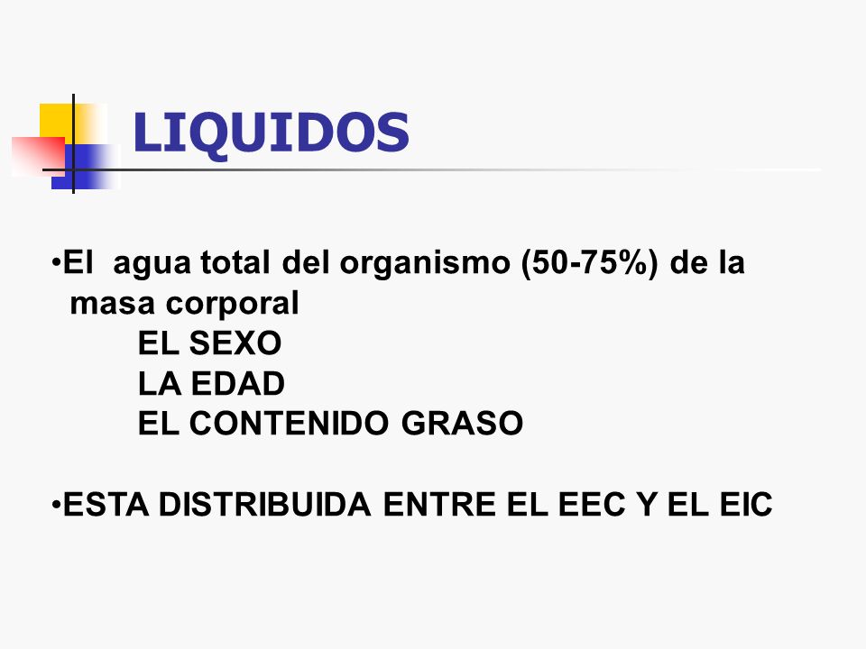 LIQUIDOS El agua total del organismo (50-75%) de la masa corporal
