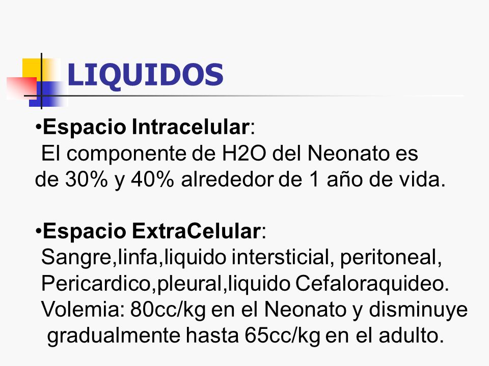 LIQUIDOS Espacio Intracelular: El componente de H2O del Neonato es