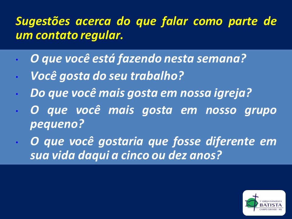 Sugestões acerca do que falar como parte de um contato regular.