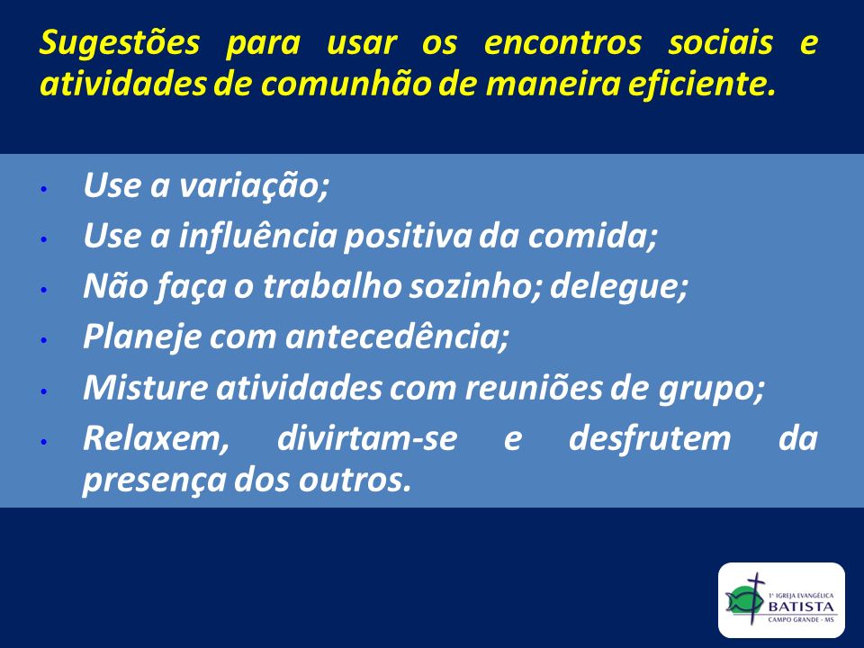 Sugestões para usar os encontros sociais e atividades de comunhão de maneira eficiente.