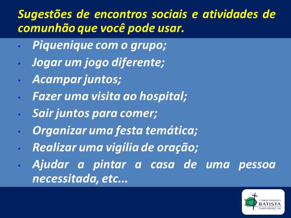 Sugestões de encontros sociais e atividades de comunhão que você pode usar.