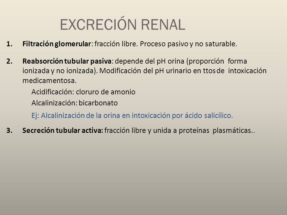 EXCRECIÓN RENAL Filtración glomerular: fracción libre. Proceso pasivo y no saturable.