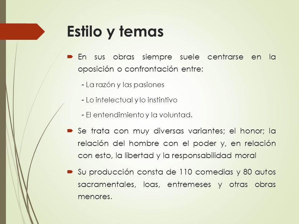 Estilo y temas En sus obras siempre suele centrarse en la oposición o confrontación entre: - La razón y las pasiones.