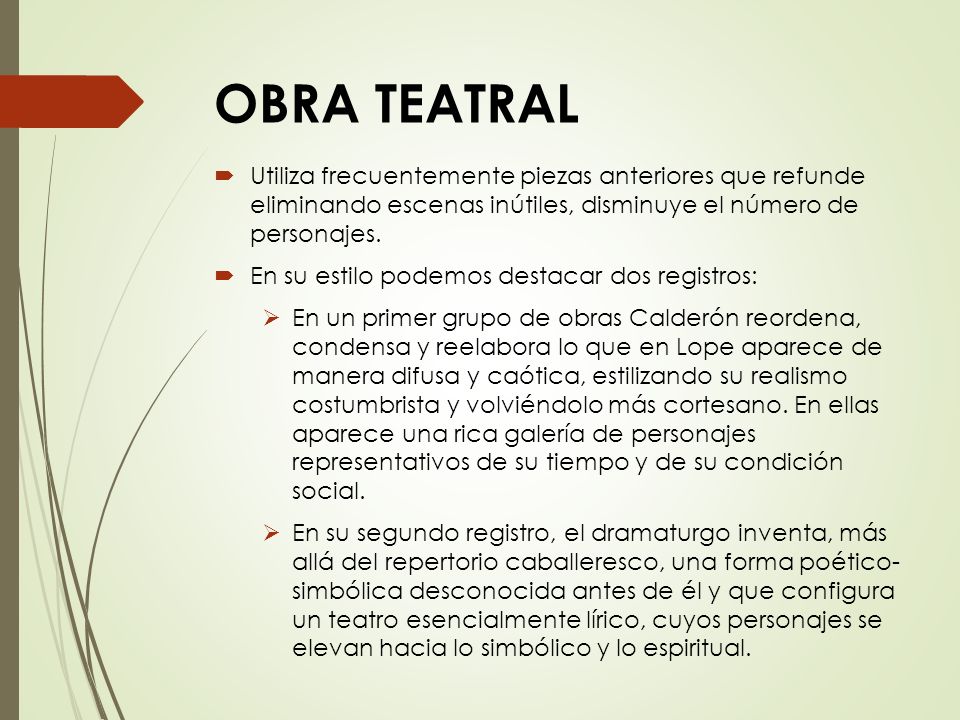 OBRA TEATRAL Utiliza frecuentemente piezas anteriores que refunde eliminando escenas inútiles, disminuye el número de personajes.
