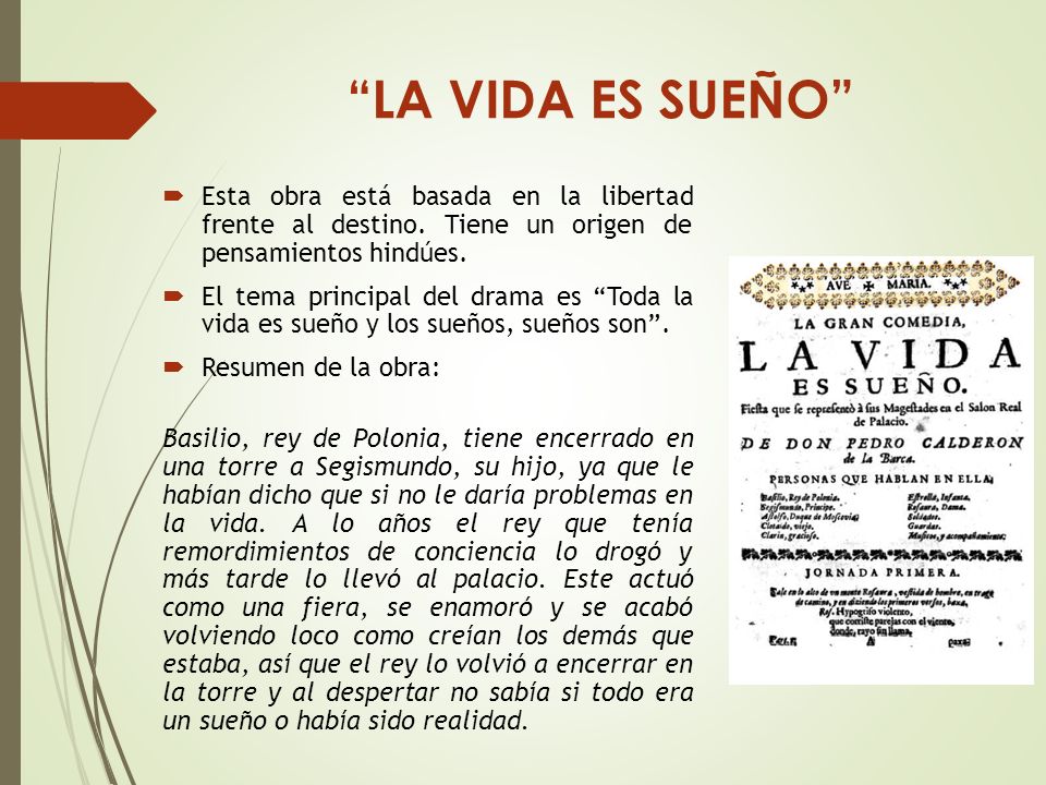 LA VIDA ES SUEÑO Esta obra está basada en la libertad frente al destino. Tiene un origen de pensamientos hindúes.