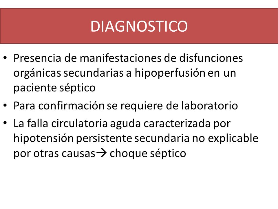 DIAGNOSTICO Presencia de manifestaciones de disfunciones orgánicas secundarias a hipoperfusión en un paciente séptico.