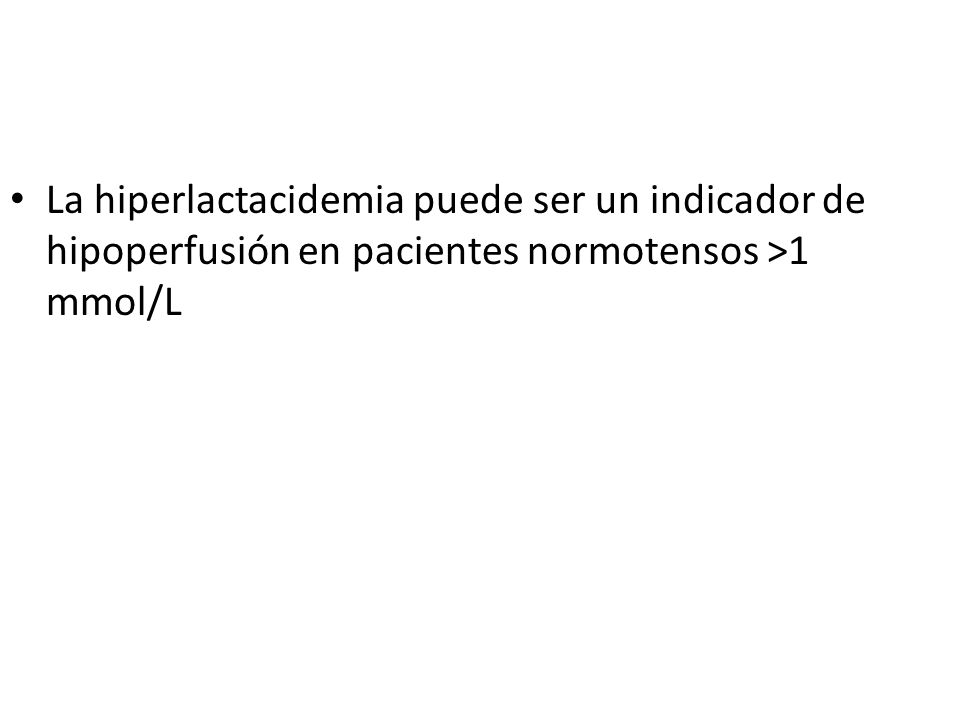 La hiperlactacidemia puede ser un indicador de hipoperfusión en pacientes normotensos >1 mmol/L
