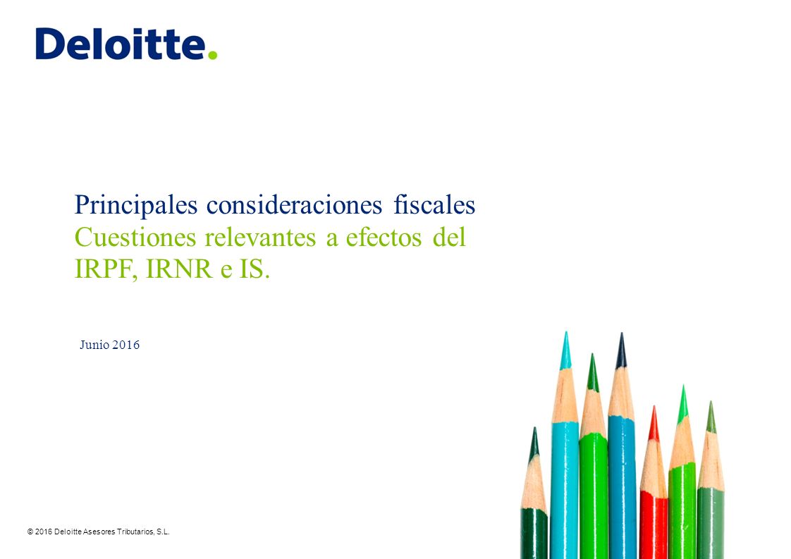 Principales consideraciones fiscales Cuestiones relevantes a efectos del IRPF, IRNR e IS.