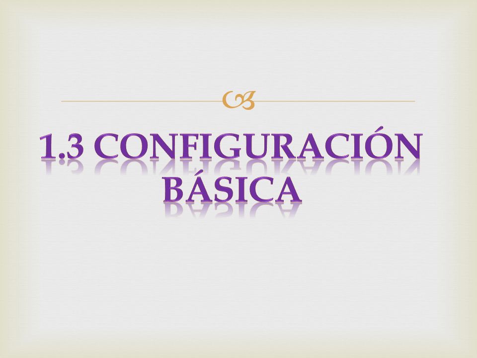 1.3 Configuración básica