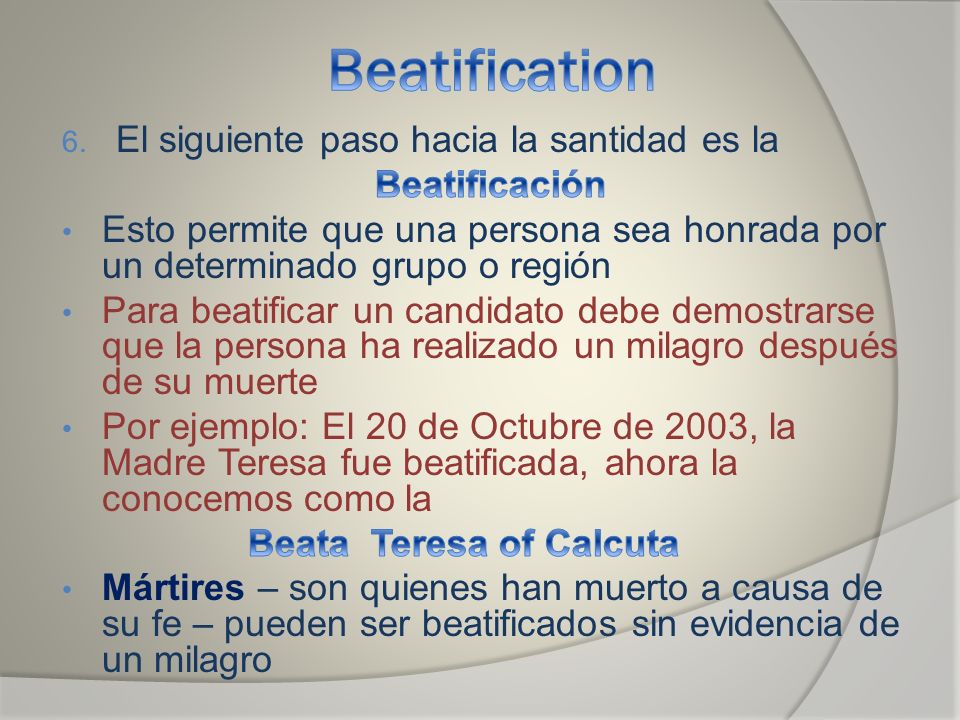Beatification El siguiente paso hacia la santidad es la Beatificación