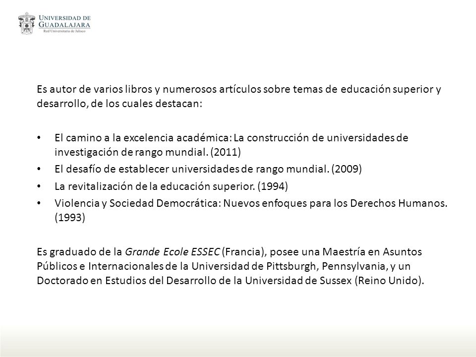 Es autor de varios libros y numerosos artículos sobre temas de educación superior y desarrollo, de los cuales destacan: