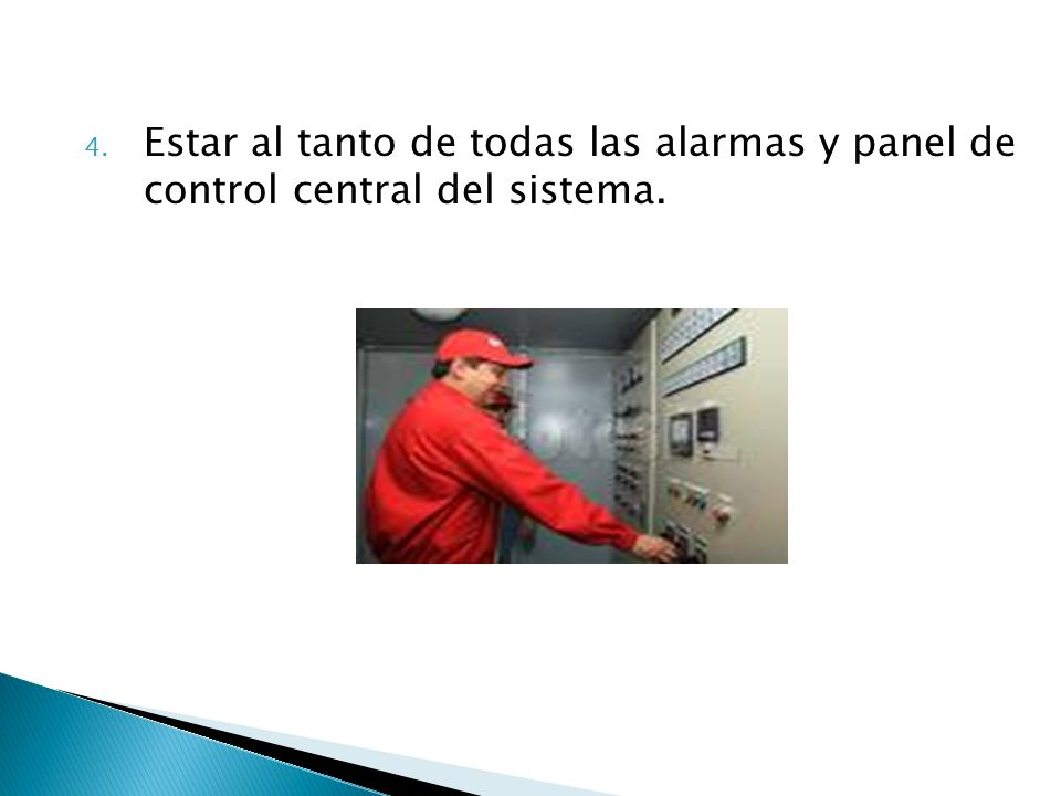 Estar al tanto de todas las alarmas y panel de control central del sistema.