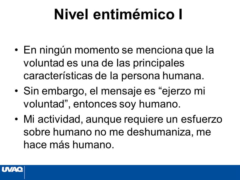 Nivel entimémico I En ningún momento se menciona que la voluntad es una de las principales características de la persona humana.