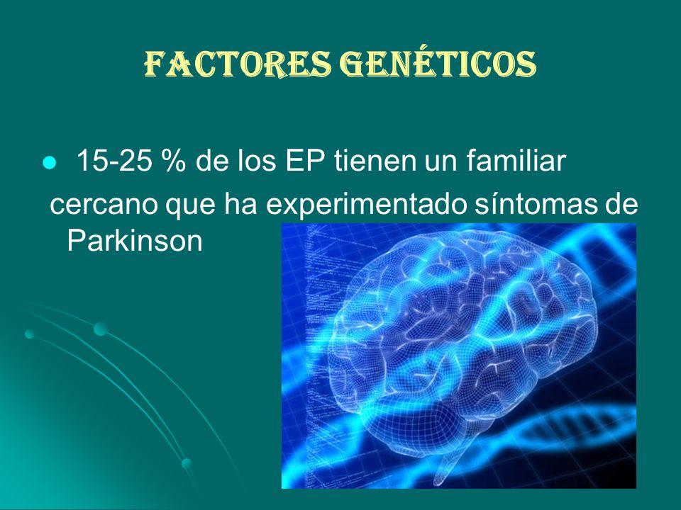Factores genéticos % de los EP tienen un familiar